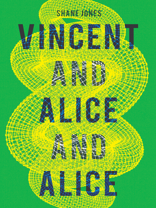 Title details for Vincent and Alice and Alice by Shane Jones - Available
